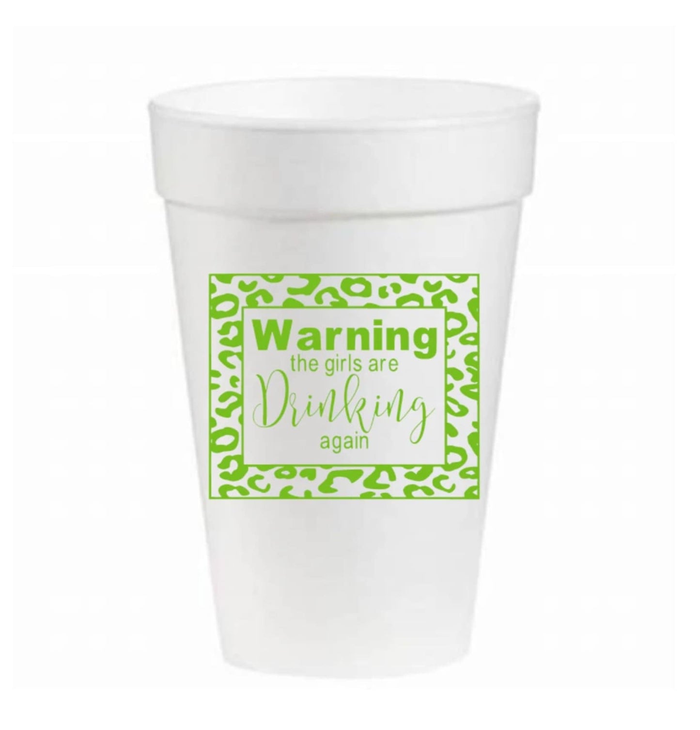 Warning The Girls Are Drinking Again - 16oz Styrofoam Cups