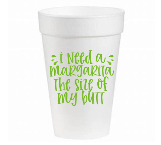 I Need A Margarita - 16oz Styrofoam Cups