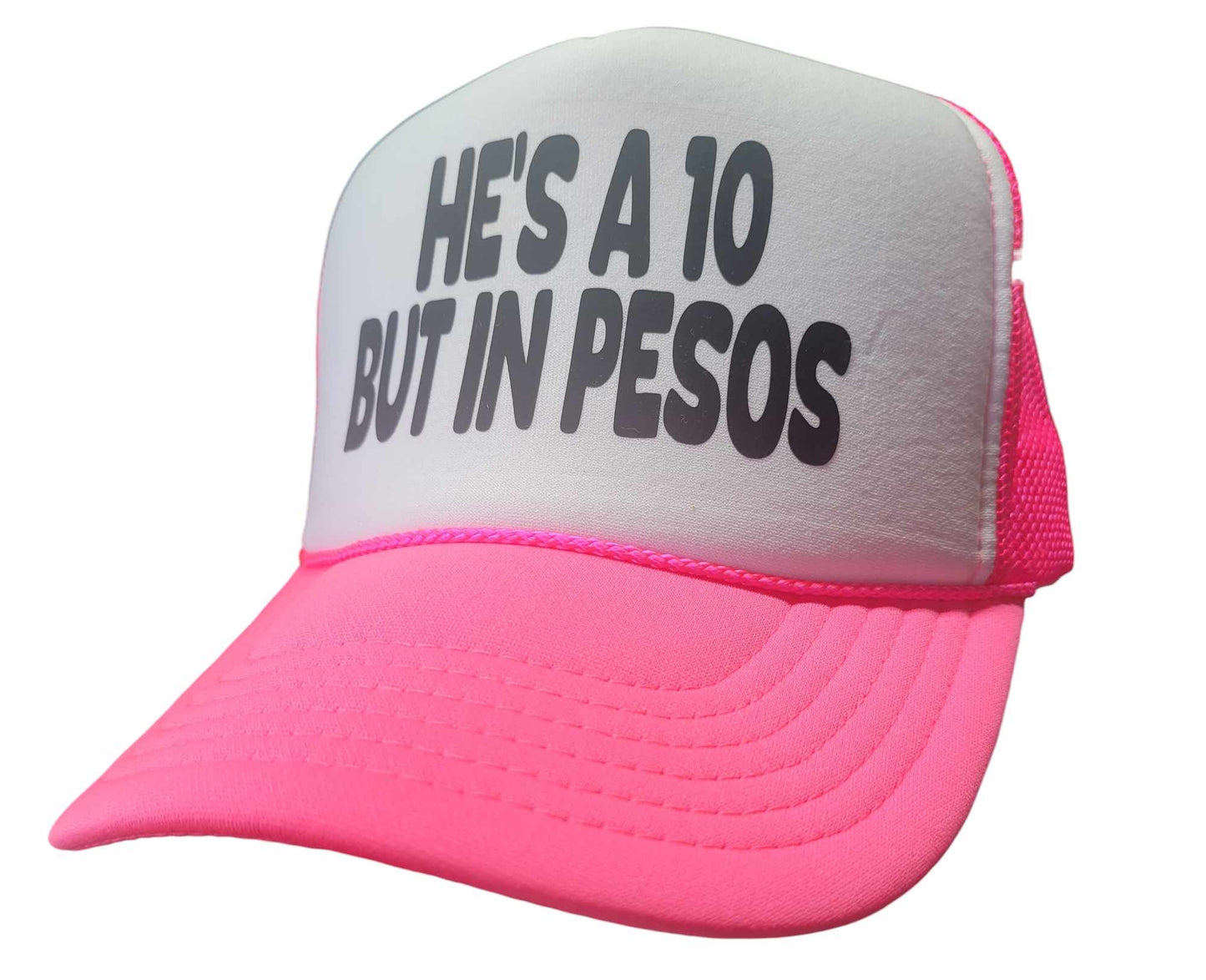 Hes A 10 But In Pesos Trucker Hat