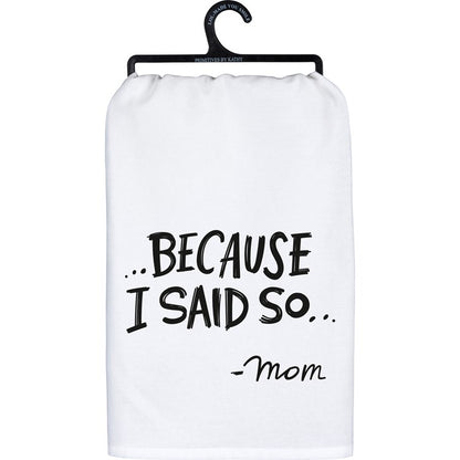 Because I Said So Kitchen Towel