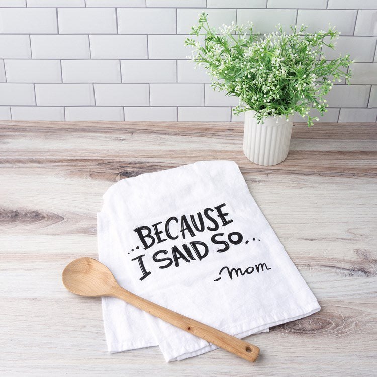 Because I Said So Kitchen Towel