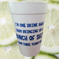 One Drink Away 16 oz Styrofoam Cup